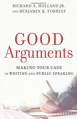 Good Arguments: Making Your Case In Writing A