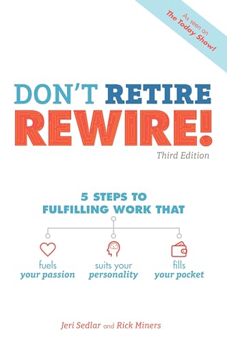 Don't Retire, REWIRE!, 3E: 5 Steps to Fulfilling Work That Fuels Your Passion, S [Paperback]