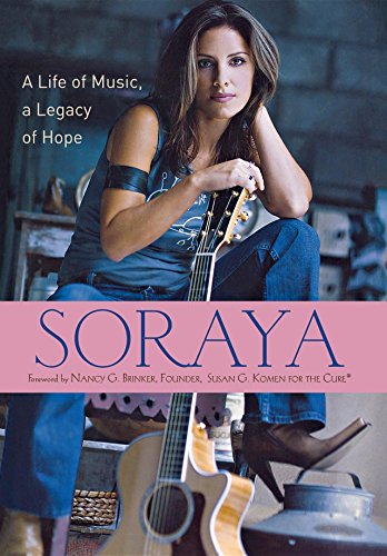 Soraya A Life of Music, A Legacy of Hope [Hardcover]