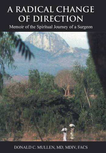 A Radical Change Of Direction Memoir Of The Spiritual Journey Of A Surgeon [Hardcover]