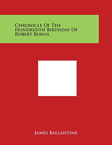 Chronicle of the Hundredth Birthday of Robert Burns [Paperback]