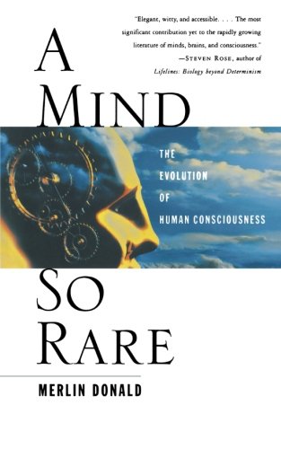 A Mind So Rare The Evolution of Human Consciousness [Paperback]