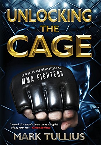 Unlocking the Cage  Exploring the Motivations of MMA Fighters [Hardcover]