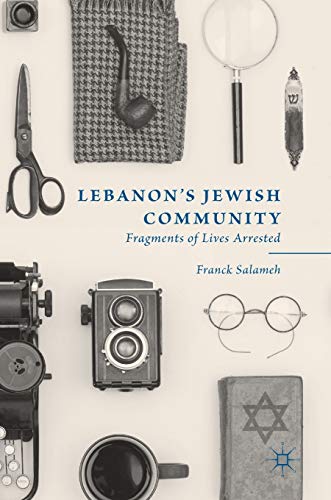 Lebanons Jeish Community Fragments of Lives Arrested [Hardcover]