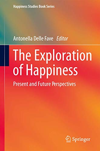 The Exploration of Happiness: Present and Future Perspectives [Paperback]