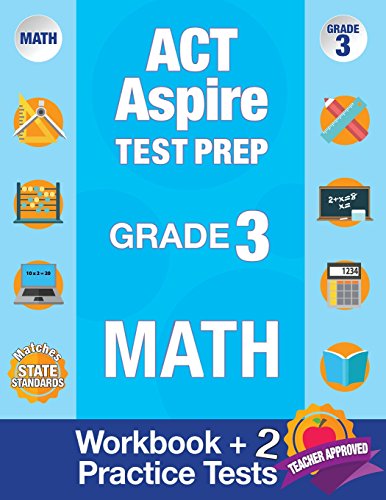 Act Aspire Math Grade 3  ACT Aspire Revie Workbook and 2 Practice Tests [Paperback]