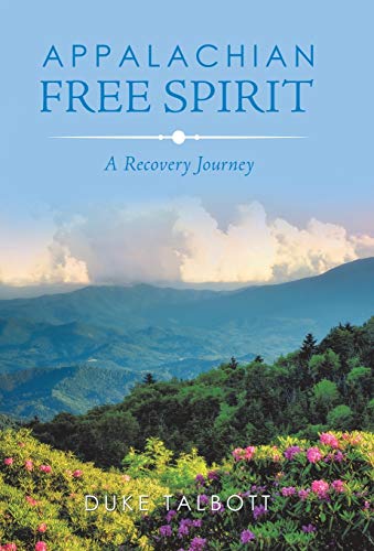 Appalachian Free Spirit  A Recovery Journey [Hardcover]