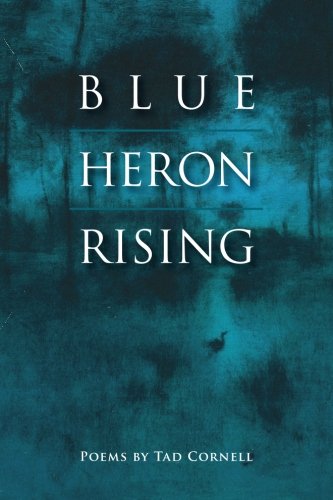 Blue Heron Rising Poems By Tad Cornell [Paperback]