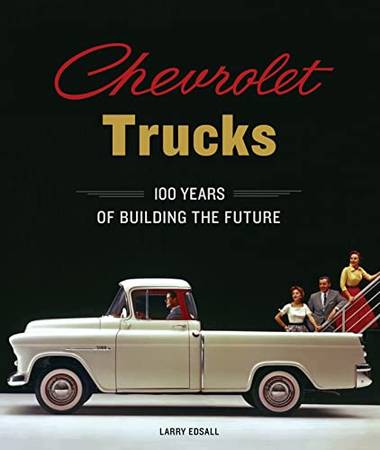 Chevrolet Trucks: 100 Years of Building the Future [Hardcover]