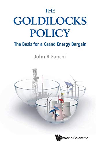 Goldilocks Policy, the: the Basis for a Grand Energy Bargain [Paperback]