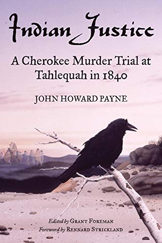 Indian Justice A Cherokee Murder Trial At Tahlequah In 1840 [Paperback]