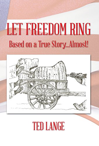 Let Freedom Ring  Based on a True Story... Almost [Hardcover]