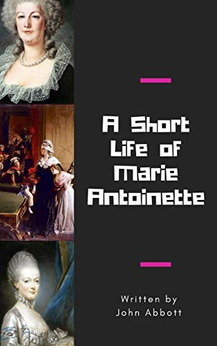 Short Life of Marie Antoinette [Hardcover]