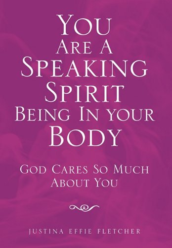 You Are A Speaking Spirit Being in Your Body  God Cares So Much about You [Hardcover]