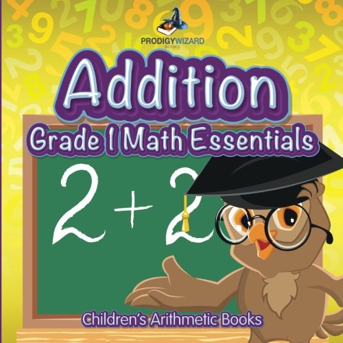 Addition Grade 1 Math Essentials Children's Arithmetic Books [Paperback]