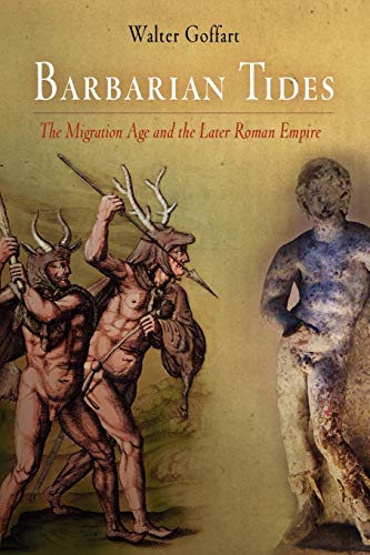 Barbarian Tides The Migration Age and the Later Roman Empire [Paperback]