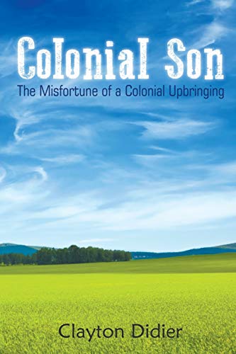 Colonial Son  The Misfortune of a Colonial Upbringing [Paperback]