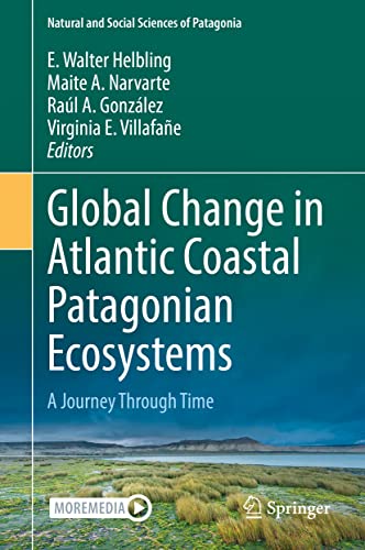 Global Change in Atlantic Coastal Patagonian Ecosystems: A Journey Through Time [Hardcover]