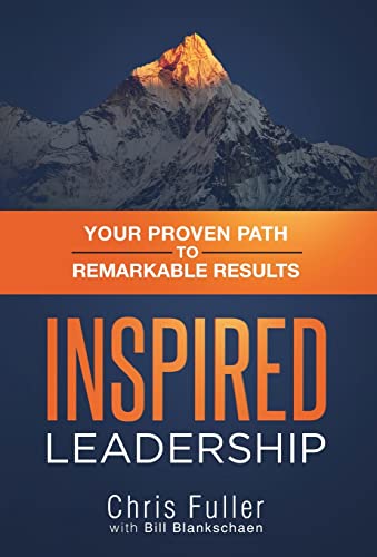 Inspired Leadership  Your Proven Path to Remarkable Results [Hardcover]