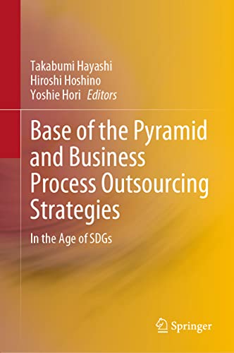 Base of the Pyramid and Business Process Outsourcing Strategies: In the Age of S [Hardcover]