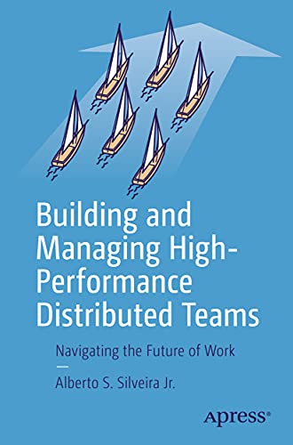 Building and Managing High-Performance Distributed Teams: Navigating the Future  [Paperback]