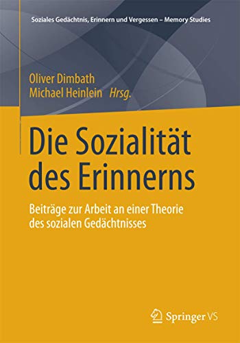 Die Sozialitt des Erinnerns: Beitrge zur Arbeit an einer Theorie des sozialen  [Paperback]