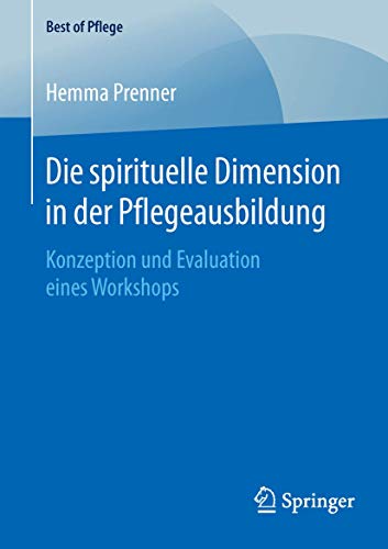 Die spirituelle Dimension in der Pflegeausbildung: Konzeption und Evaluation ein [Paperback]