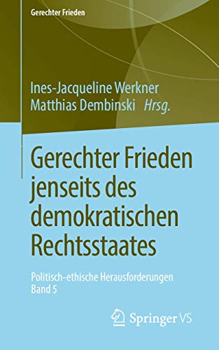 Gerechter Frieden jenseits des demokratischen Rechtsstaates: Politisch-ethische  [Paperback]