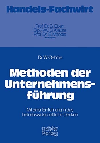 Methoden der Unternehmensfhrung: Mit einer Einfhrung in das betriebsirtschaft [Paperback]