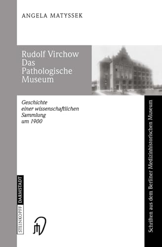 Rudolf Virchow Das Pathologische Museum: Geschichte einer Wissenschaftlichen Sam [Paperback]