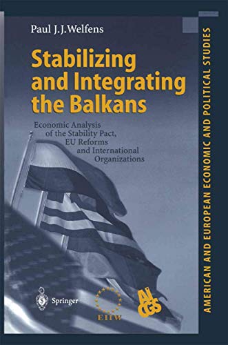 Stabilizing and Integrating the Balkans: Economic Analysis of the Stability Pact [Hardcover]