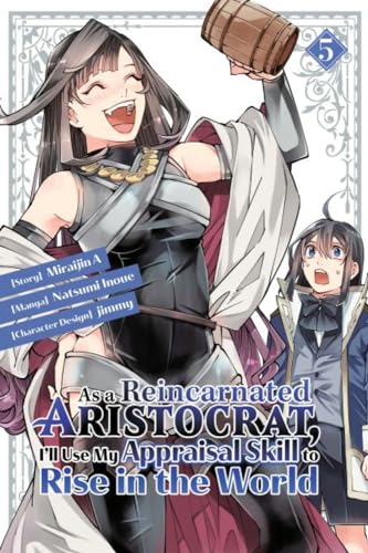 As a Reincarnated Aristocrat, I'll Use My Appraisal Skill to Rise in the World 5 [Paperback]