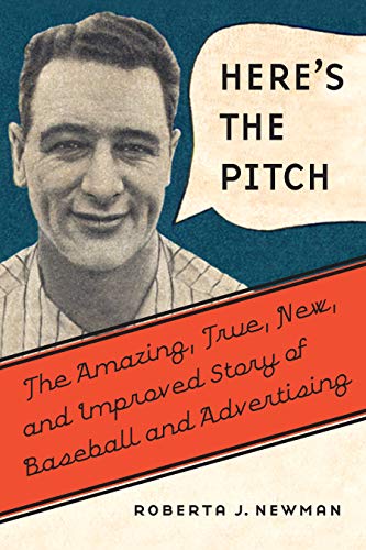 Here's the Pitch : The Amazing, True, New, and Improved Story of Baseball and Ad [Hardcover]