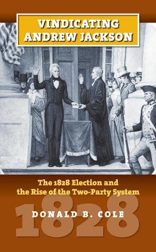 Vindicating Andrew Jackson: The 1828 Election And The Rise Of The Two-Party Syst [Hardcover]