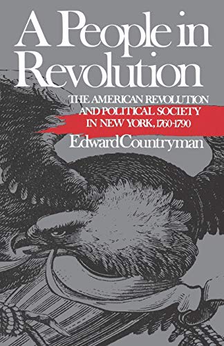 A People in Revolution The American Revolution and Political Society in Ne Yor [Paperback]