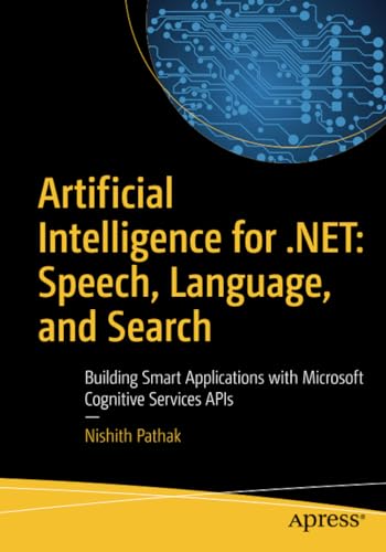 Artificial Intelligence for .NET: Speech, Language, and Search: Building Smart A [Paperback]