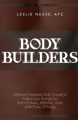 Body Builders Strengthening The Church Through Physical, Emotional, Mental, And [Paperback]