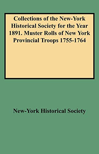 Collections of the Ne-York Historical Society for the Year 1891  Muster Rolls  [Paperback]