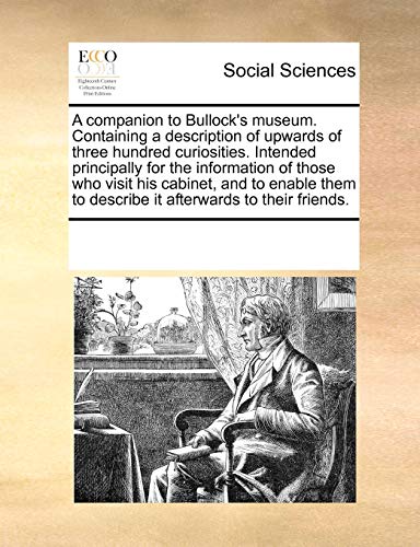 Companion to Bullock's Museum Containing a Description of Upards of Three Hundr [Paperback]