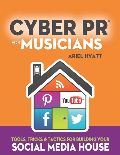 Cyber Pr For Musicians Tools, Tricks & Tactics For Building Your Social Media H [Paperback]