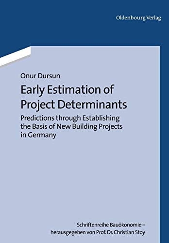 Early Estimation of Project Determinants  Predictions Through Establishing the  [Hardcover]