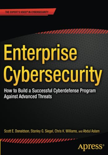 Enterprise Cybersecurity: How to Build a Successful Cyberdefense Program Against [Paperback]