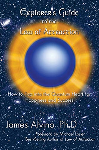 Explorer's Guide To The La Of Attraction Ho To Tap Into The Quantum-Heart For [Paperback]