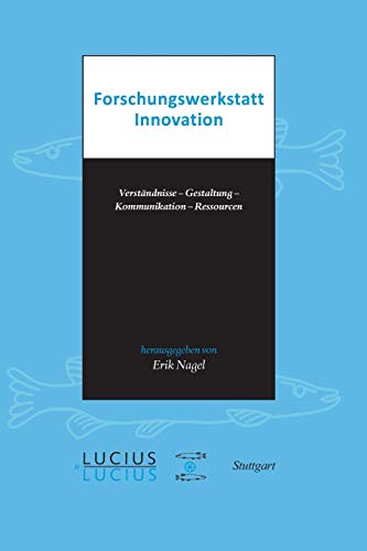 Forschungserkstatt Innovation  Verstndnisse - Gestaltung - Kommunikation - Re [Paperback]