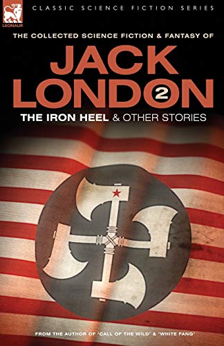 Jack London 2 - The Iron Heel And Other Stories (classic Science Fiction & Fanta [Paperback]