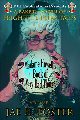 Madame Hoell's Book of Very Bad Things  A Baker's Dozen of Frightful Fairy Tal [Paperback]