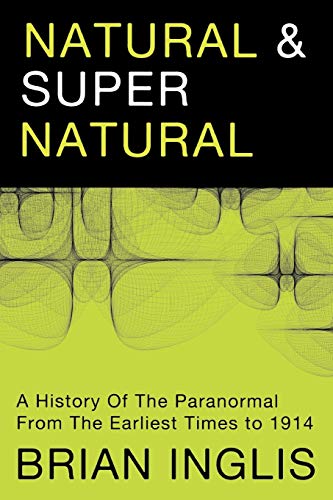 Natural And Supernatural A History Of The Paranormal From The Earliest Times To [Paperback]