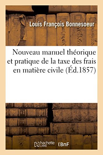 Nouveau Manuel Theorique Et Pratique De La Taxe Des Frais En Matiere Civile