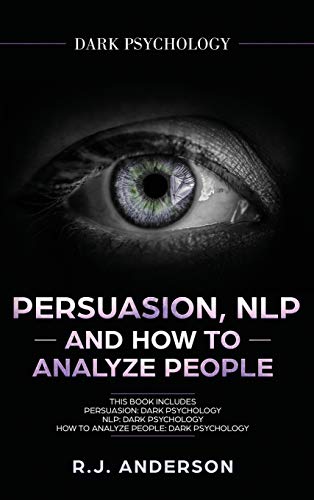 Persuasion, NLP, and Ho to Analyze People  Dark Psychology 3 Manuscripts - Sec [Hardcover]