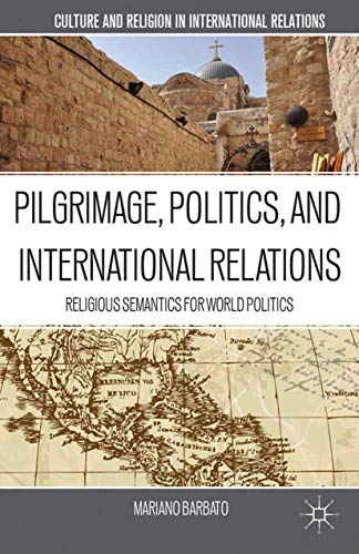 Pilgrimage, Politics, and International Relations: Religious Semantics for World [Paperback]